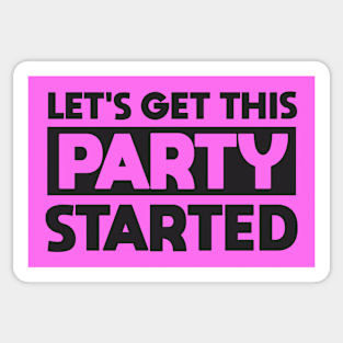 Lets Get This Party Started Sticker